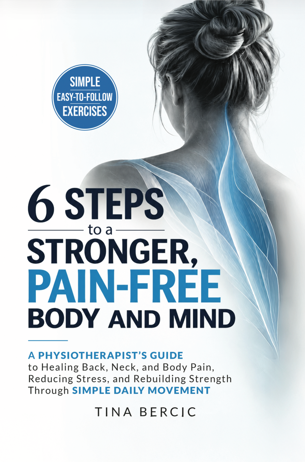 Front cover of 6 Steps to a Stronger, Pain-Free Body and Mind by Tina Bercic
